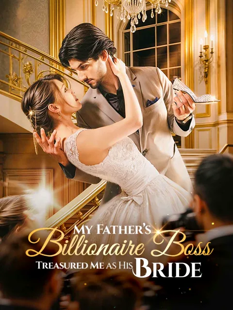 My Father's Billionaire Boss Treasured Me as His Bride