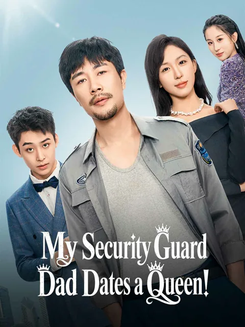 My Security Guard Dad Dates a Queen!