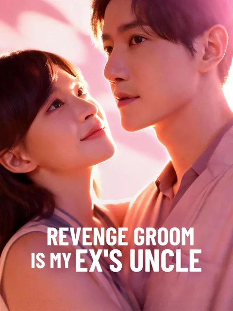 Revenge Groom Is My Ex's Uncle