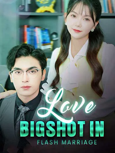 Love bigshot in flash marriage
