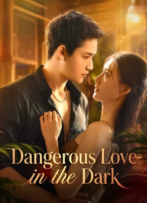 Dangerous Love in the Dark