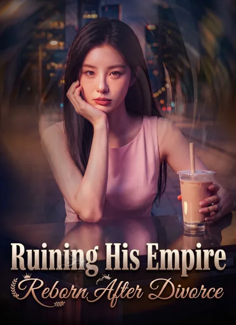 Ruining His Empire: Reborn After Divorce