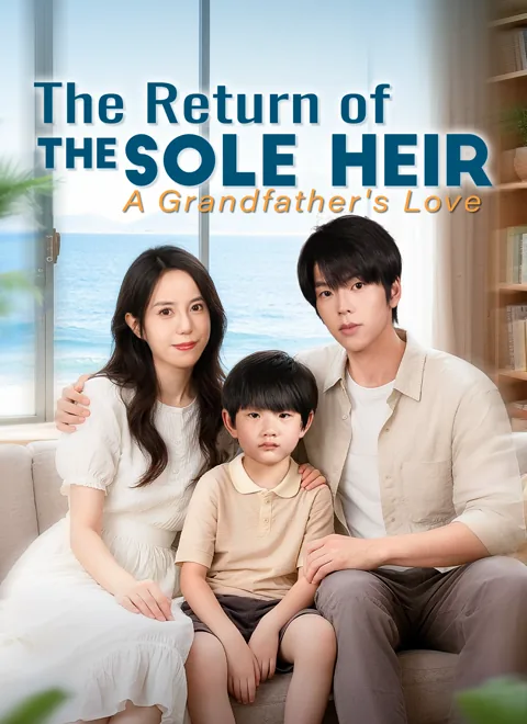 The Return of the Sole Heir: A Grandfather's Love