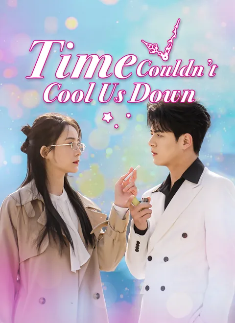 Time Couldn’t Cool Us Down