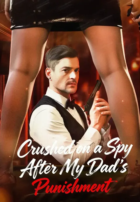 Crushed on a Spy After My Dad's Punishment