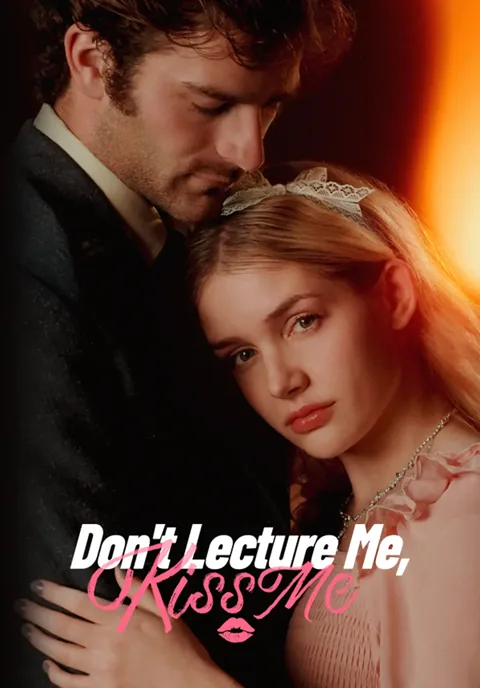 Don’t Lecture Me, Kiss Me