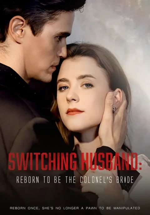 Switching Husband：Reborn to be the Colonel’s Bride