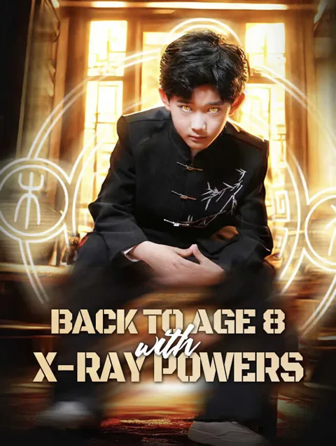 Back To Age 8 With X Ray Powers