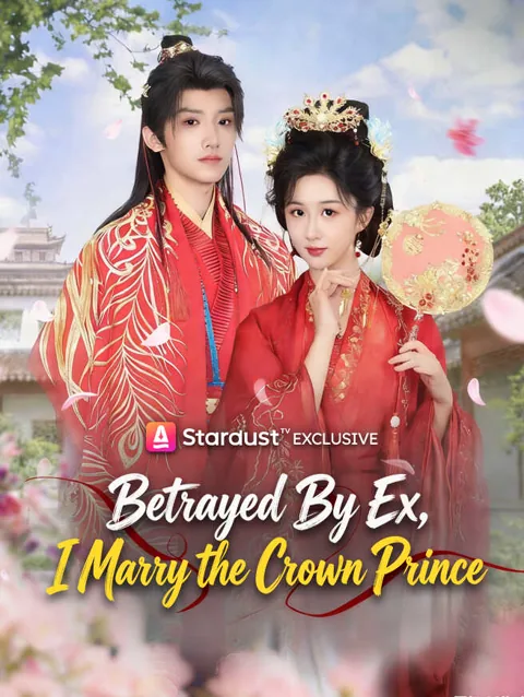 Betrayed By Ex I Marry The Crown Prince