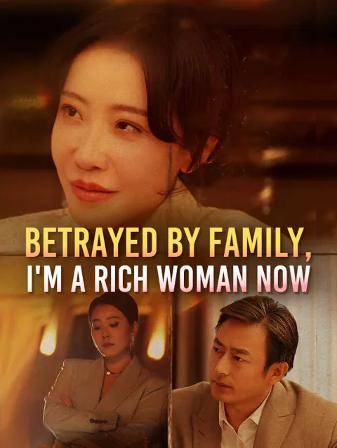 Betrayed By Family I M A Rich Woman Now