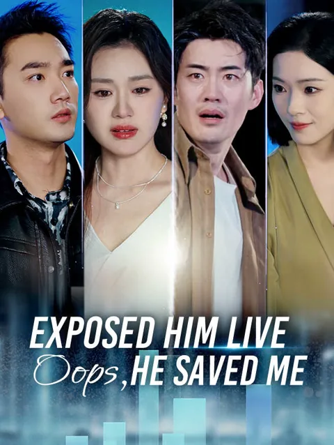 Exposed Him live—oops He Saved Me