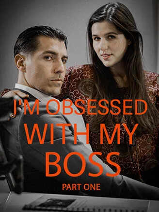 I M Obsessed With My Boss Part I