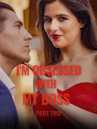 I M Obsessed With My Boss Part Ii