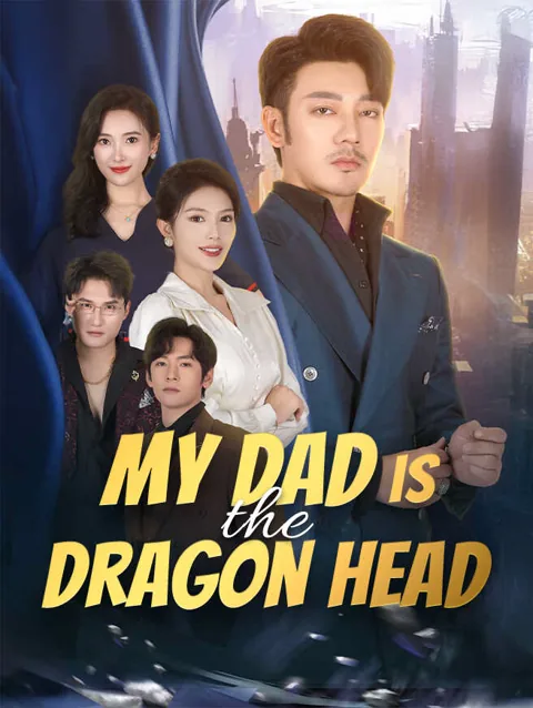 My Dad Is The Dragon Head