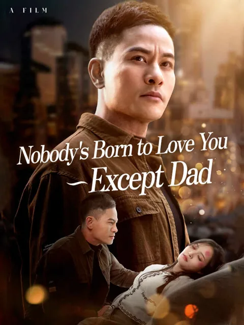 Nobody S Born To Love you—except Dad