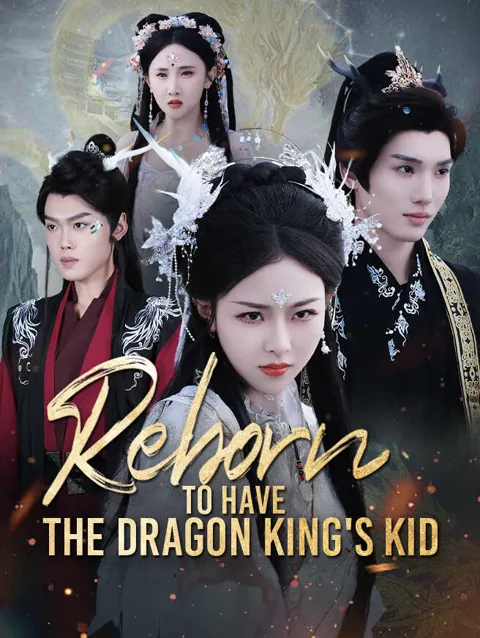 Reborn To Have The Dragon King S Kid