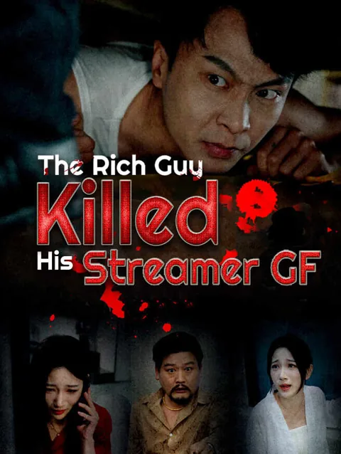 The Rich Guy Killed His Streamer Gf